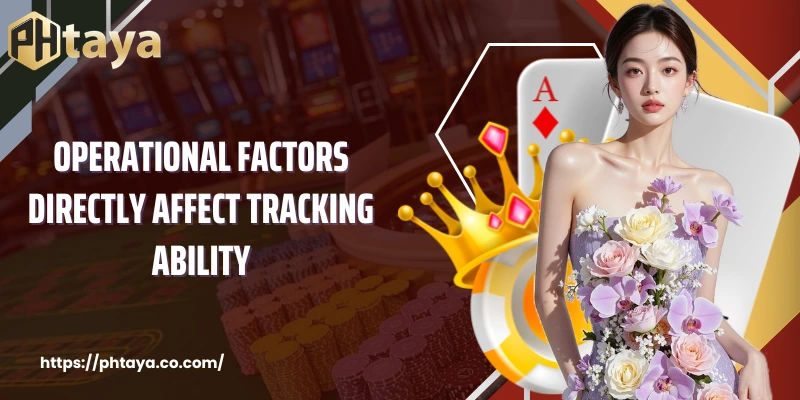 Operational factors directly affect tracking ability
